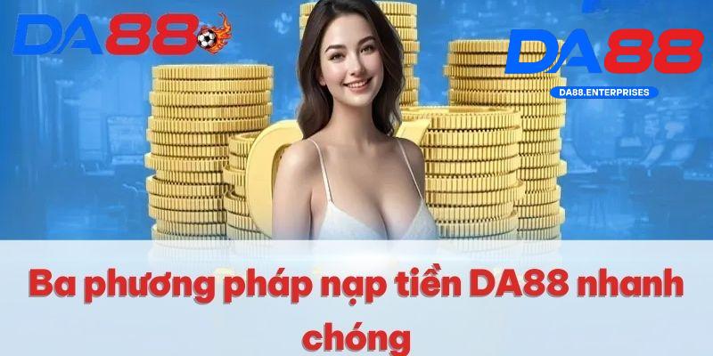 Nạp Tiền DA88 2 3 Phương pháp nạp tiền da88