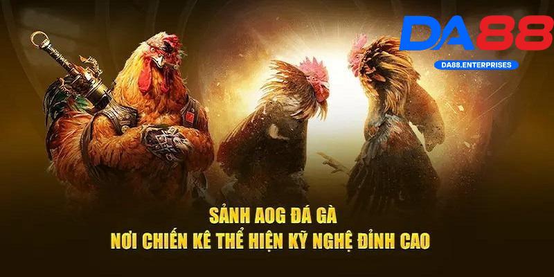 Sảnh AOG Đá Gà – Trải nghiệm đá gà siêu thực tại DA88 1 Sảnh AOG Đá Gà DA88